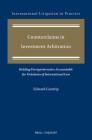 Counterclaims in Investment Arbitration: Holding Foreign Investors Accountable for Violations of International Law (International Litigation in Practice #13) Cover Image