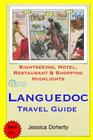Languedoc Travel Guide: Sightseeing, Hotel, Restaurant & Shopping Highlights By Jessica Doherty Cover Image