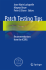 Patch Testing Tips: Recommendations from the Icdrg By Jean-Marie LaChapelle (Editor), Magnus Bruze (Editor), Peter U. Elsner (Editor) Cover Image