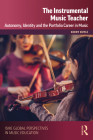 The Instrumental Music Teacher: Autonomy, Identity and the Portfolio Career in Music Cover Image