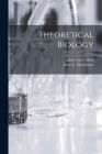 Theoretical Biology By Jakob Von 1864-1944 Uexküll, Doris L. (Doris Livingston) MacKinnon (Created by) Cover Image