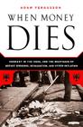 When Money Dies: The Nightmare of Deficit Spending, Devaluation, and Hyperinflation in Weimar Germany By Adam Fergusson Cover Image