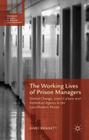 The Working Lives of Prison Managers: Global Change, Local Culture and Individual Agency in the Late Modern Prison (Palgrave Studies in Prisons and Penology) By Jamie Bennett Cover Image