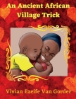 An Ancient African Village Trick By Vivian Van Gorder Cover Image