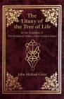 The Litany of the Tree of Life: In the Tradition of The Druidical Order of the Golden Dawn By John Michael Greer Cover Image