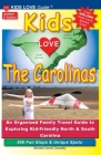 KIDS LOVE THE CAROLINAS, 3rd Edition: An Organized Family Travel Guide to Kid-Friendly North & South Carolina. 800 Fun Stops & Unique Spots (Kids Love Travel Guides) By Michele Darrall Zavatsky Cover Image