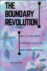 The Boundary Revolution: How to Take Back Control of Your Life and Seek Real Peace By Opheilia Grey Cover Image