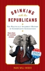Drinking with the Republicans By Mark Will-Weber Cover Image