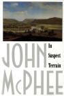 In Suspect Terrain (Annals of the Former World #2) By John McPhee Cover Image