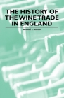 The History of the Wine Trade in England Cover Image
