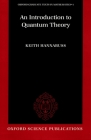 An Introduction to Quantum Theory (Oxford Graduate Texts in Mathematics #1) By Keith Hannabuss Cover Image