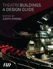 Theatre Buildings: A Design Guide By Judith Strong (Editor), Association British Theatre Technicians Cover Image