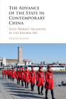 The Advance of the State in Contemporary China: State-Market Relations in the Reform Era By Sarah Eaton Cover Image
