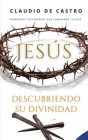 JESÚS, descubriendo la Divinidad del Hijo de Dios: Vas a leer testimonios que cambiarán tu vida Cover Image