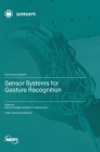 Sensor Systems for Gesture Recognition By Giovanni Saggio (Guest Editor), Marco E. Benalcázar (Guest Editor) Cover Image