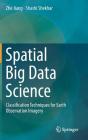 Spatial Big Data Science: Classification Techniques for Earth Observation Imagery By Zhe Jiang, Shashi Shekhar Cover Image