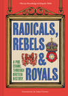 Radicals, Rebels and Royals: A Pub Crawl Through British History Cover Image