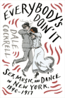Everybody's Doin' It: Sex, Music, and Dance in New York, 1840-1917 By Dale Cockrell Cover Image