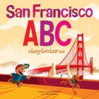 San Francisco ABC: A Larry Gets Lost Book By John Skewes Cover Image