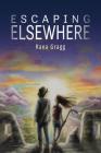 Escaping Elsewhere By Raea T. Gragg Cover Image