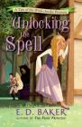 Unlocking the Spell: A Tale of the Wide-Awake Princess By E.D. Baker Cover Image