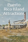 Puerto Rico Island Attractions By William (Bill) C. McElroy Cover Image