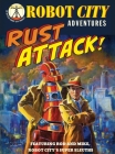 Rust Attack!: Robot City Adventures, #2 Cover Image