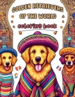 Golden Retrievers of the World Coloring book: Where Each Page Captures the Diversity and Beauty of These Beloved Dogs in Different Cultural Settings Cover Image