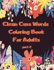 Clean Cuss Words Coloring Book For Adults: Funny Not Vulgar Curse & Swear Words Coloring Book - Christian Swearing & Cursing Gift for Religious People By Cuss Cuss Designs Cover Image