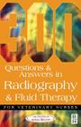 300 Questions and Answers in Radiography and Fluid Therapy for Veterinary Nurses (Veterinary Nursing #300) Cover Image