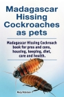 Madagascar hissing cockroaches as pets. Madagascar hissing cockroach book for pros and cons, housing, keeping, diet, care and health. Cover Image
