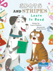 Spots and Stripes Learn to Read By Laurie Friedman, Srimalie Bassani (Illustrator) Cover Image