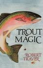 Trout Magic By Robert Traver Cover Image