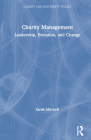 Charity Management: Leadership, Evolution, and Change (Charity and Non-Profit Studies) By Sarah Mitchell Cover Image
