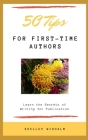 50 Tips for First-Time Authors: Learn the Secrets of Writing for Publication By Shelley Widhalm Cover Image