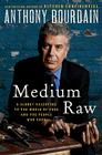Medium Raw: A Bloody Valentine to the World of Food and the People Who Cook Cover Image