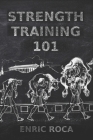 Strength Training 101 By Enric Roca Cover Image