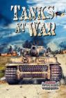 Tanks at War (Crabtree Chrome) By Lynn Peppas Cover Image
