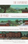 The Experience of Place: A New Way of Looking at and Dealing With our Radically Changing Cities and Countryside By Tony Hiss Cover Image