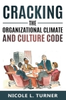 Cracking The Organizational Climate and Culture Code By Nicole L. Turner Cover Image