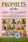 Prophets of the New Testament By Kieran Larkin Cover Image