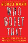Who Built That: Awe-Inspiring Stories of American Tinkerpreneurs By Michelle Malkin Cover Image