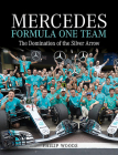 Mercedes Formula One Team: The Domination of the Silver Arrow By Philip Woods Cover Image