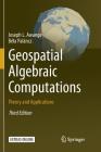 Geospatial Algebraic Computations: Theory and Applications By Joseph Awange, Béla Paláncz Cover Image