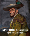 Mythos Spanien: Ignacio Zuloaga 1870-1945 Cover Image