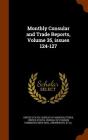 Monthly Consular and Trade Reports, Volume 35, Issues 124-127 By United States Bureau of Manufactures (Created by), United States Bureau of Foreign Commerc (Created by) Cover Image