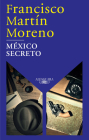 México secreto / A Secret Mexico By Francisco Martin Moreno Cover Image