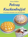 Petras Kuchenbuffet: 33 leckere Rezepte zum Nachbacken Cover Image