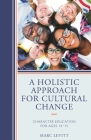 A Holistic Approach For Cultural Change: Character Education for Ages 13-15 By Marc Levitt Cover Image