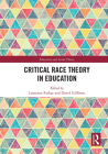 Critical Race Theory in Education (Education and Social Theory) By Laurence Parker (Editor), David Gillborn (Editor) Cover Image